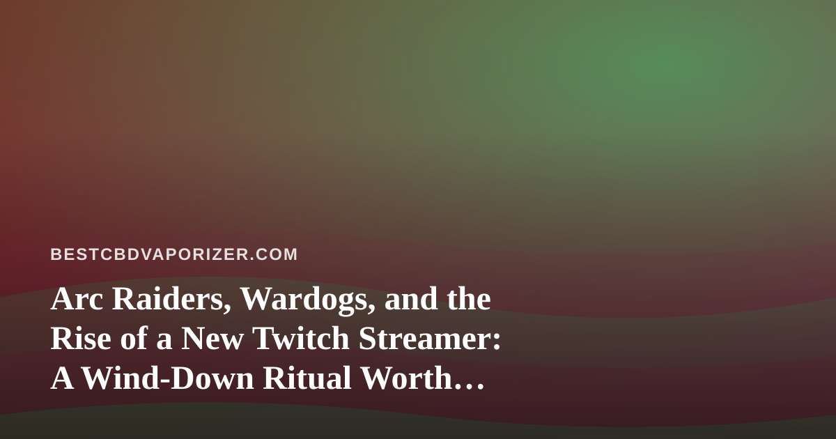 Arc Raiders, Wardogs, and the Rise of a New Twitch Streamer: A Wind-Down Ritual Worth Watching