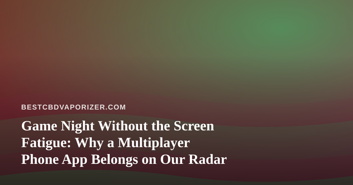 Game Night Without the Screen Fatigue: Why a Multiplayer Phone App Belongs on Our Radar